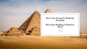 Infographic - Not Trying to build pyramids, just a business plan